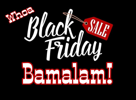 BLACK FRIDAY... SALE ENDS AT MIDNIGHT