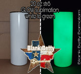 20 oz Str8 GLOW Sublimation (please read description) straight